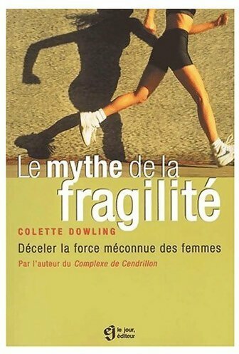 Le mythe de la fragilité - Colette Dowling -  Le Jour GF  - Livre