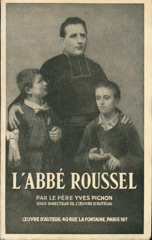 L'abbé Roussel 1825-1897 - Yves Pichon -  Orphelins apprentis d'Auteuil GF - Livre