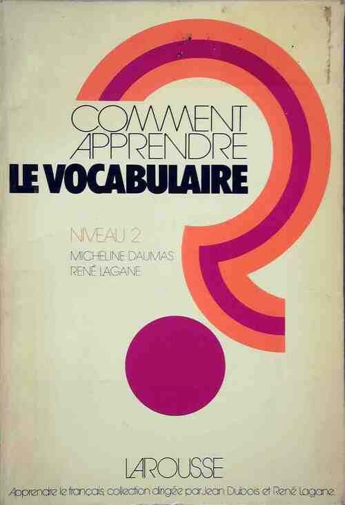 Comment apprendre le vocabulaire Niveau 2 - René Lagane ; Micheline Daumas -  Larousse GF - Livre