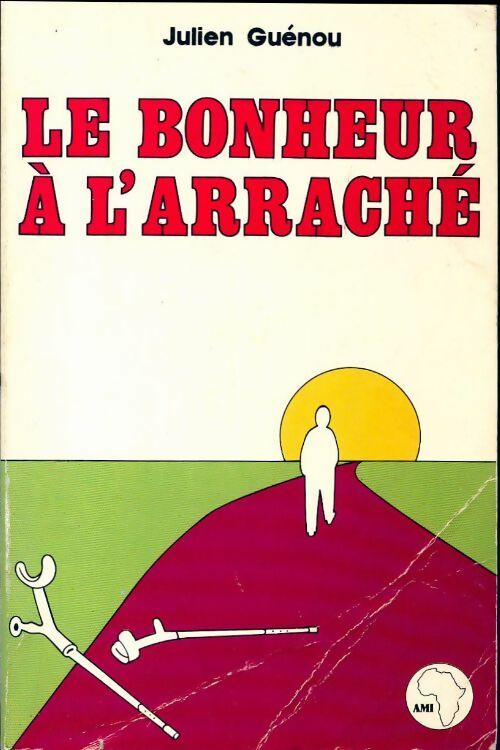 Le bonheur à l'arraché - Julien A. Guenou -  Africa Media GF - Livre