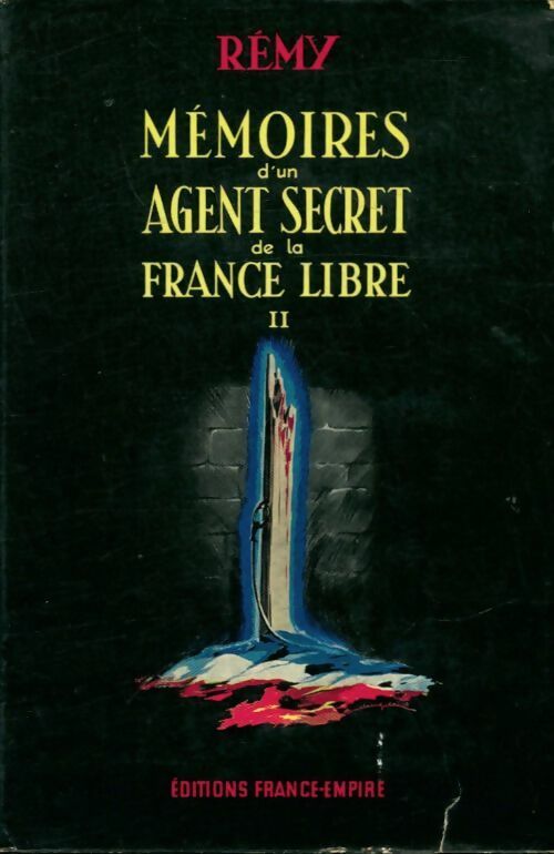 Mémoires d'un agent secret de la France libre Tome II : Les soldats du silence - Colonel Rémy -  France-Empire GF - Livre
