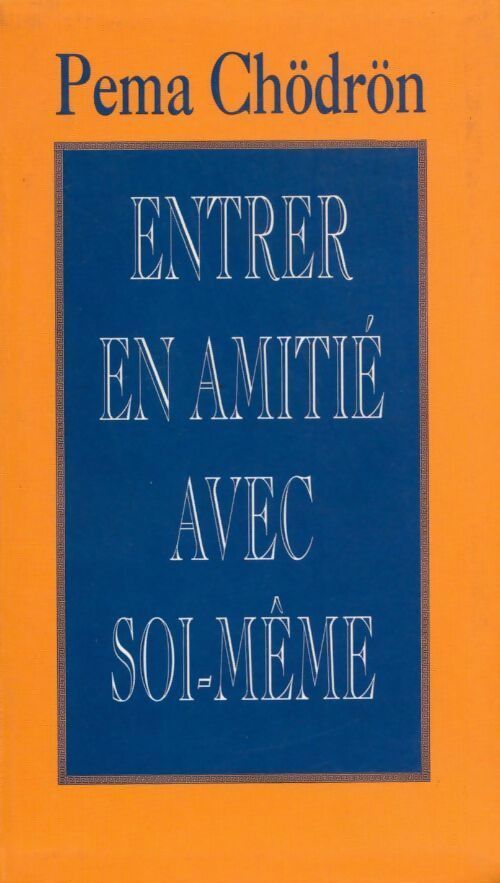 Entrer en amitié avec soi-même - Pema Chödrön -  Le Grand Livre du Mois GF - Livre