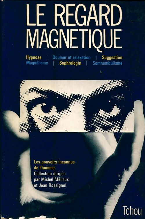 Le regard magnétique - Collectif -  Les pouvoirs inconnus de l'homme - Livre