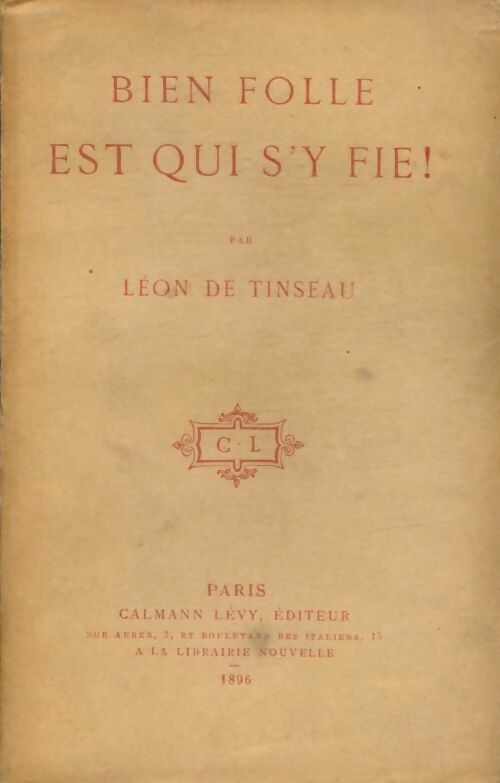 Bien folle est qui s'y fie ! - Léon De Tinseau -  Calmann-Lévy GF - Livre