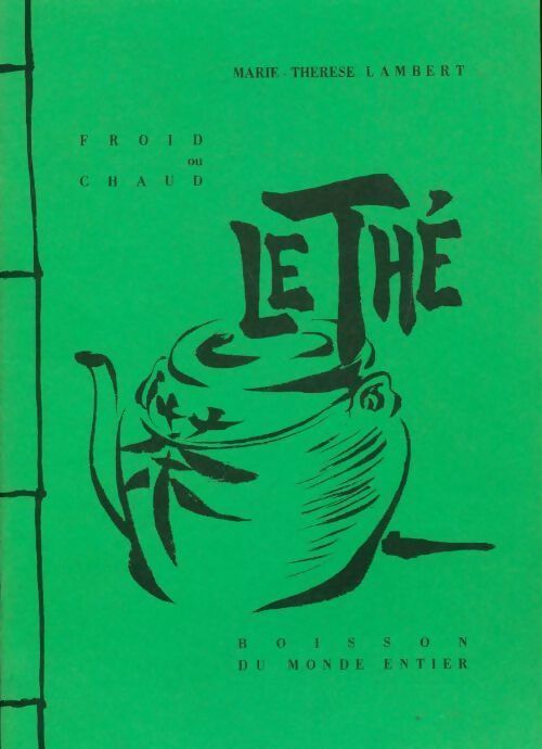 Froid ou chaud le thé, boisson du monde entier - Marie-Thérèse Lambert -  Compte d'auteur GF - Livre