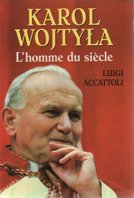 Karol Wojtyla, l'homme du siècle - Luigi Accatoli -  Le Grand Livre du Mois GF - Livre