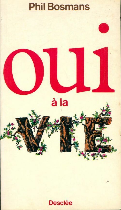 Oui à la vie - Phil Bosmans -  Desclée GF - Livre
