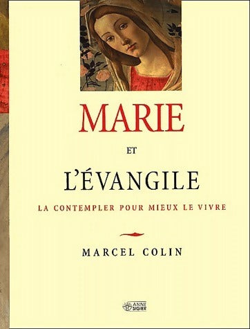 Marie et l'Evangile. La contempler pour mieux vivre - Marcel Colin -  Sigier GF - Livre