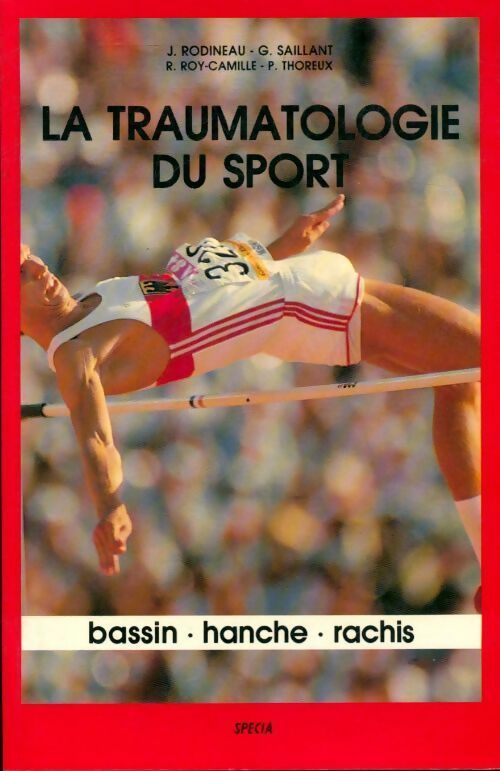 Bassin, hanche, rachis - Jacques Rodineau -  La traumatologie du sport - Livre