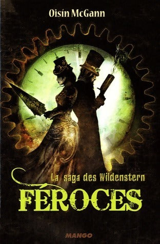 La saga des Wildenstern Tome II : Féroces - Oisin Mcgann -  Mango GF - Livre