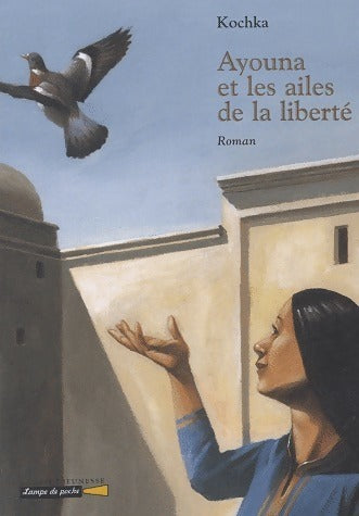 Ayouna et les ailes de la liberté - Kochka -  Lampe de poche - Livre