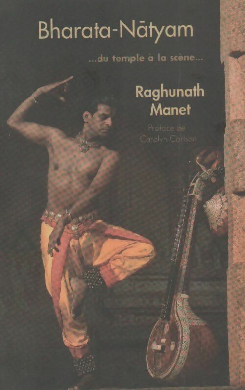 Bharata-Natyam. Du temple à la scène - Raghunath Manet -  Tala Sruti GF - Livre