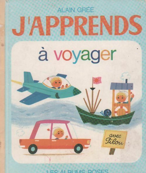 J'apprends à voyager - Alain Grée -  Les albums roses - Livre