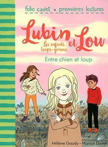 Lubin et Lou les enfants loups-garous Tome III : entre chien et loup - Hélène Gaudy -  Folio Cadet - Livre
