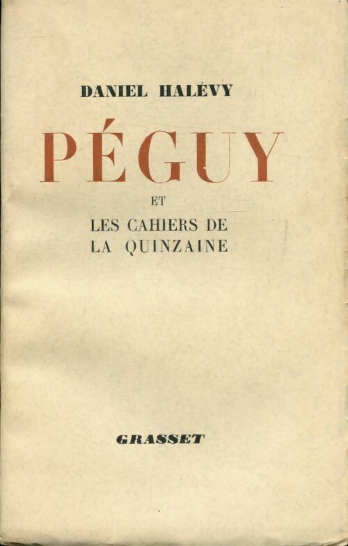 Péguy et les cahiers de la quinzaine - Daniel Halévy -  Grasset GF - Livre