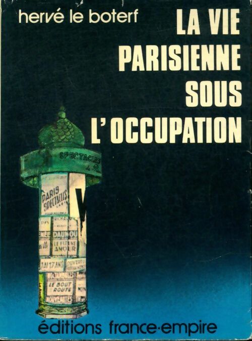 La vie parisienne sous l'occupation Tome I - Hervé Le Boterf -  France-Empire GF - Livre
