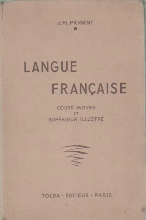 Langue française. Cours moyen et supérieur illustré - J.-M. Prigent -  Tolra GF - Livre