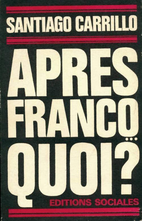 Après Franco.... Quoi? - Santiago Carillo -  Sociales GF - Livre