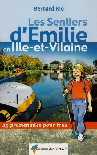 Les sentiers d?Émilie en Ille-et-Vilaine - Bernard Rio -  Rando pratique - Livre