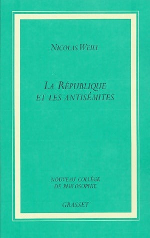 La république et les antisémites - Nicolas Weill -  Nouveau Collège de Philosophie - Livre