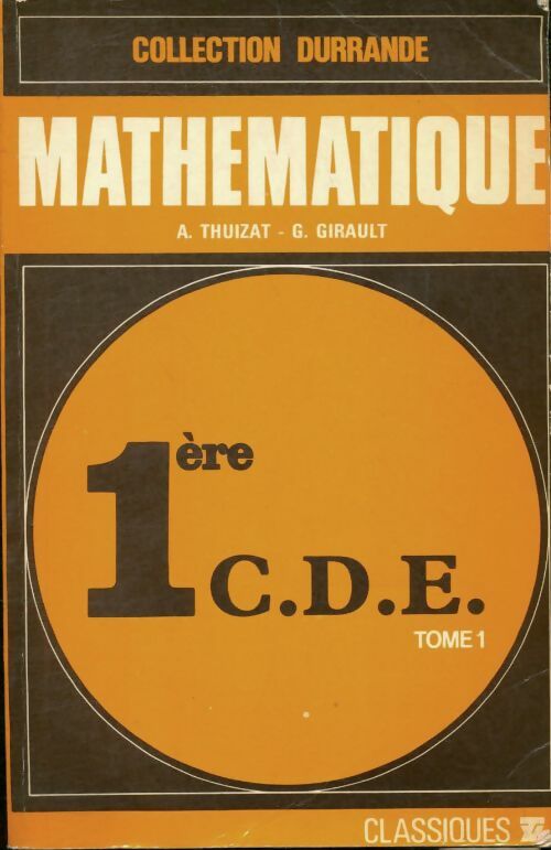 Mathématique 1ère C.D.E. Tome I - A. Tuiziat -  Durrande - Livre