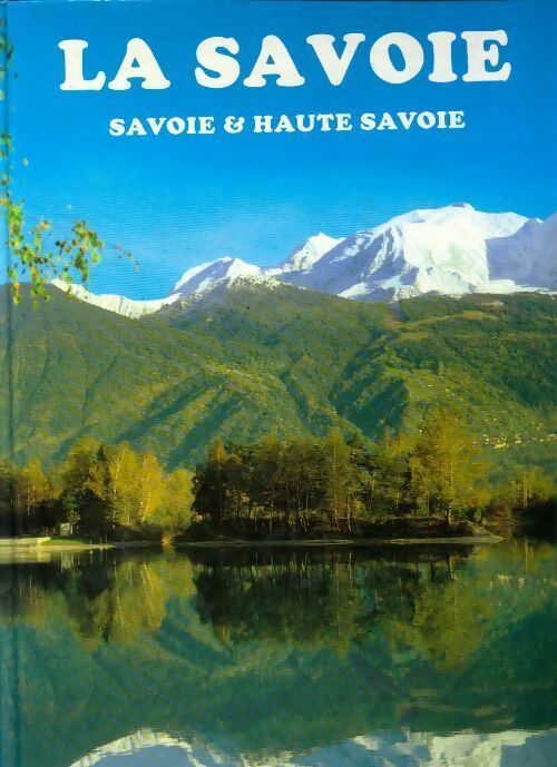 La Savoie. Savoie et haute-Savoie - Lucienne Romé -  France Loisirs GF - Livre