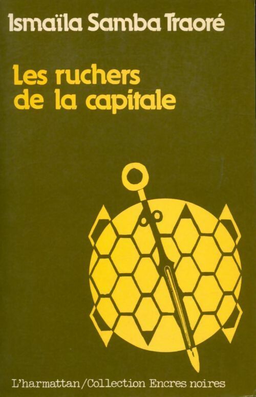 Les ruchers de la capitale - Ismaïla Samba Traoré -  Encres Noires - Livre
