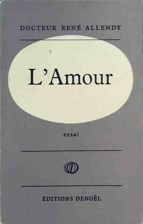 L'amour - Docteur René Allendy -  Denoel GF - Livre