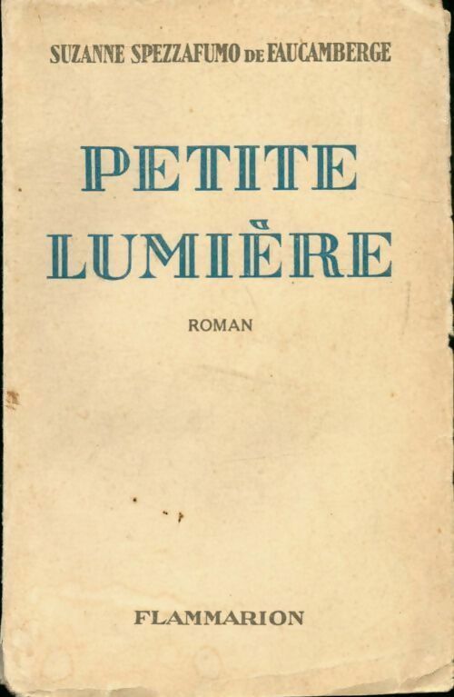 Petite lumière - Suzanne Spezzafumo De Faucamberge -  Flammarion poches divers - Livre