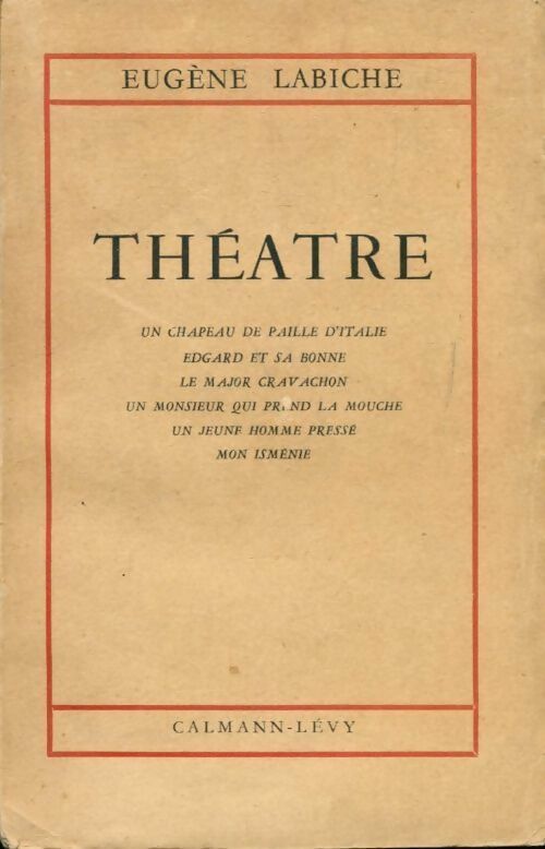 Théâtre Tome I : Un chapeau de paille d'Italie / Edgard et sa bonne / Le major Cravachon / ... - Eugène Labiche -  Calmann-Lévy Poche - Livre