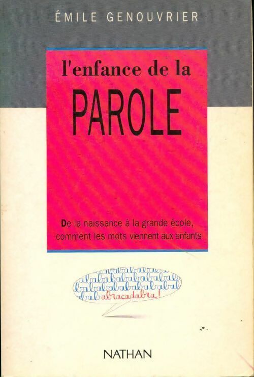 L'enfance de la parole. De la naissance à la grande école comment les mots viennent aux enfants - Emile Genouvrier -  Abracadabra ! - Livre