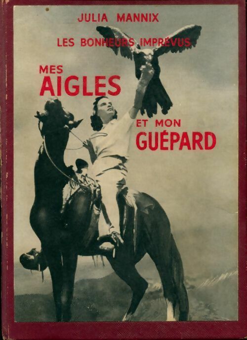 Mes aigles et mon guépard - Julia Mannix -  Les bonheurs imprévus - Livre