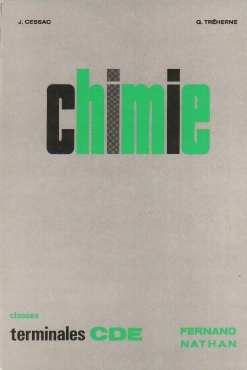 Chimie  Terminales C, D, E  - Georges Tréherne ; Jean Cessac -  Nathan GF - Livre