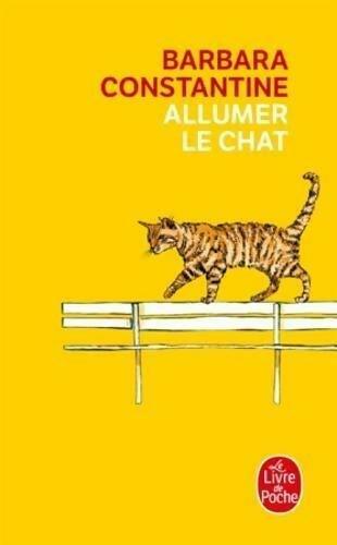 Allumer le chat - Barbara Constantine -  Le Livre de Poche - Livre