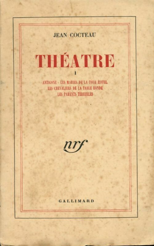 Théâtre Tome I : Antigone/ Les mariés de la tour Eiffel / Les chevaliers de la table ronde / Les parents terribles - Cocteau J -  Gallimard GF - Livre