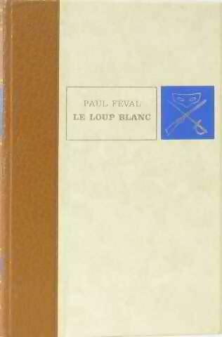 Le loup blanc - Paul Féval -  Classiques - Livre