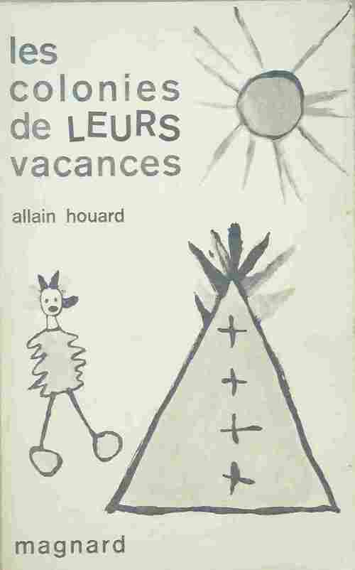 Les colonies de leurs vacances - Allain Houard -  Magnard GF - Livre