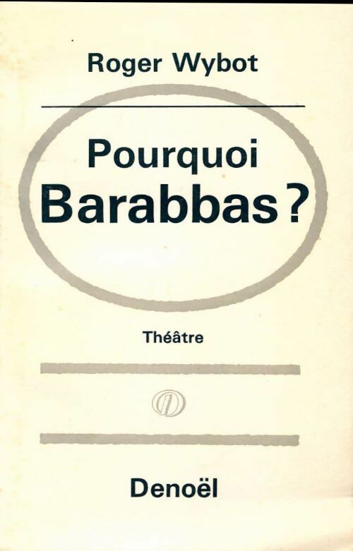Pourquoi Barabbas ? - Roger Wybot -  Denoel GF - Livre