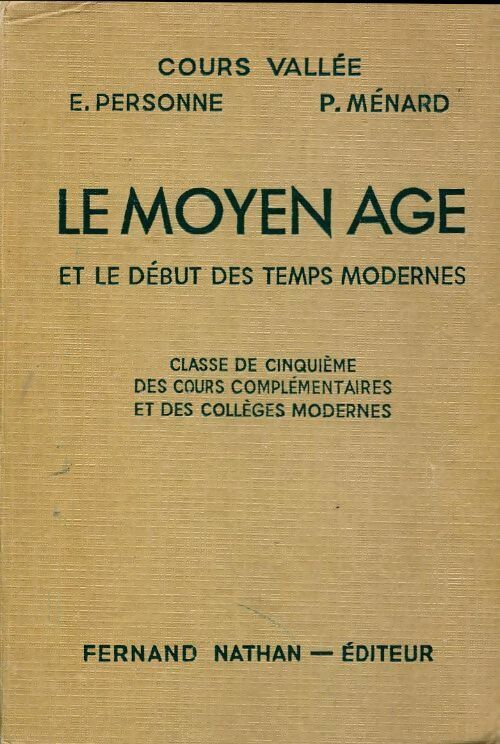 Le Moyen Age et le début des temps modernes 5e - P. Menard ; E. Personne -  Cours Vallée - Livre