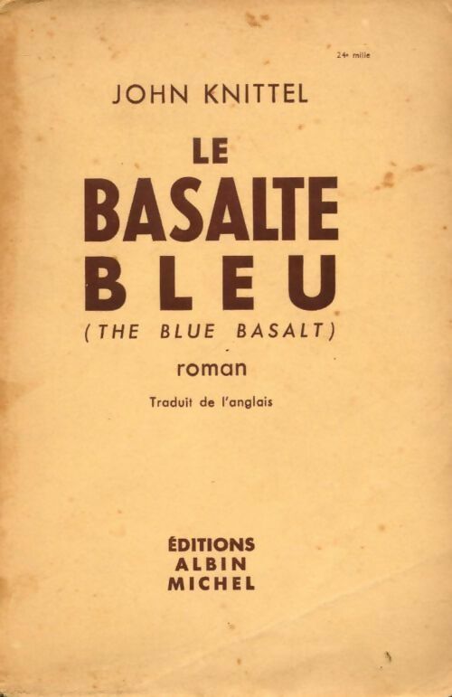 Le basalte bleu - John Knittel -  Albin Michel GF - Livre