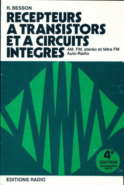 Récepteurs à transistors et à circuits intégrés - René Besson -  Radio GF - Livre