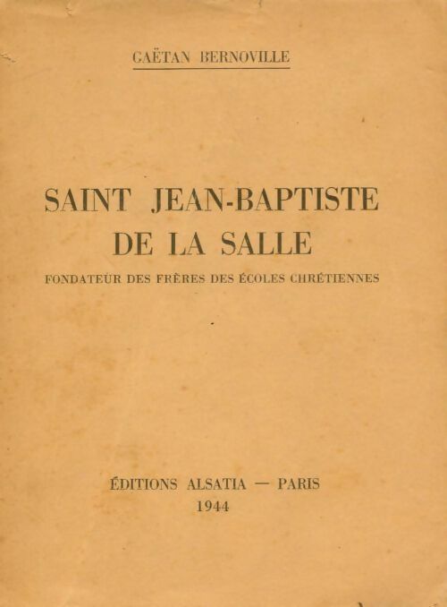 Saint Jean-Baptiste de la Salle - Gaëtan Bernoville -  Alsatia GF - Livre