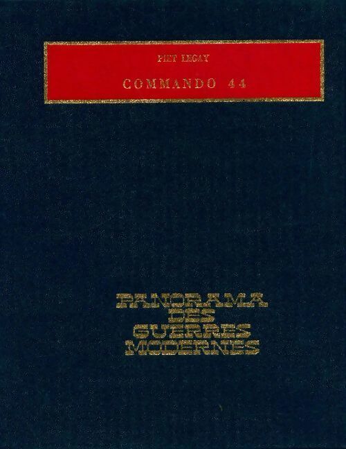Commando 44 - Piet Legay -  Panorama des guerres modernes - Livre