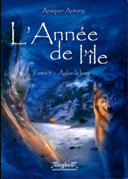 L'année de l'île Tome III : Aylan le loup - Antony Ansquer -  Tonybest GF - Livre
