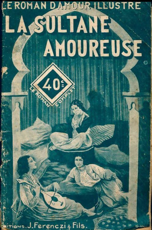 La sultane amoureuse - Gustave Gailhard -  Le roman d'amour illustré - Livre