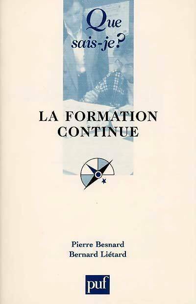La formation continue - Bernard Liétard ; Pierre Besnard -  Que sais-je - Livre