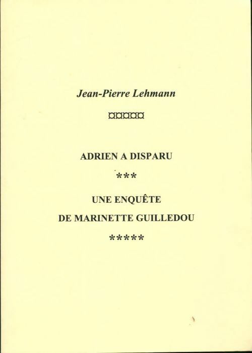 Adrien a disparu une enquète de marinettes guilledou - Jean-Pierre Lehmann -  Compte d'auteur GF - Livre