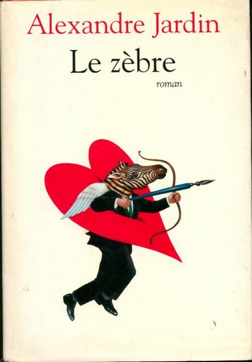 Le zèbre - Alexandre Jardin -  Le Grand Livre du Mois GF - Livre