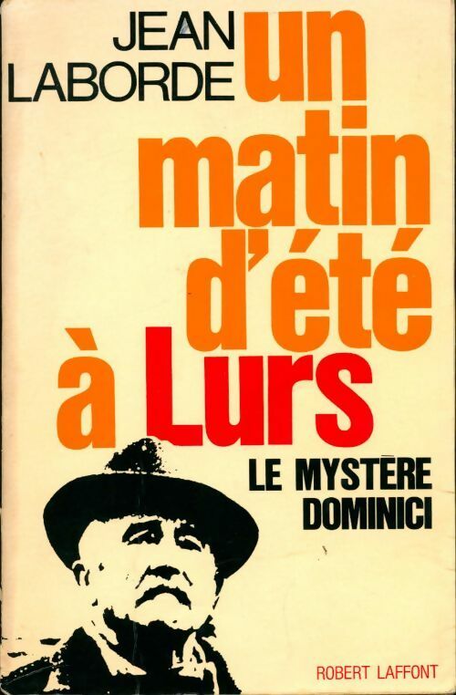 Un matin d'été à Lurs : Le mystère Dominici - Jean Laborde -  Ce jour-là - Livre