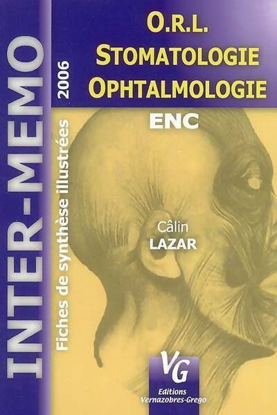 O.r.l. stomatologie, ophtalmologie 2006 - Câlin Constantin Lazar -  Inter-mémo - Livre